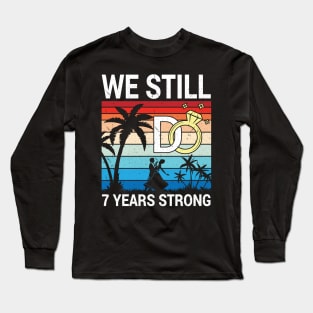 Husband Wife Married Anniversary We Still Do 7 Years Strong Long Sleeve T-Shirt